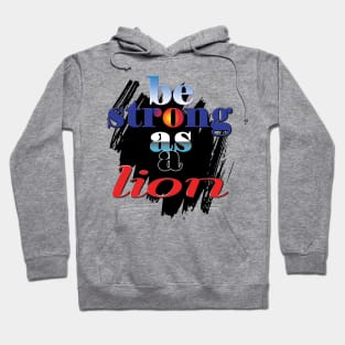 Be strong as a lion Hoodie